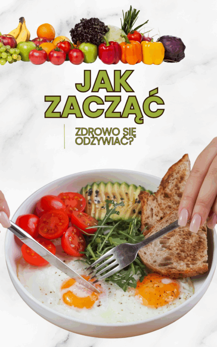 Jak zacząć zdrowo się odżywiać ?